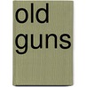 Old Guns door Ross Morton