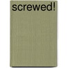 Screwed! door Eileen McCann