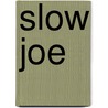 Slow Joe door Kate Thompson