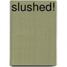 Slushed! by Jessie Cross