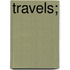 Travels;
