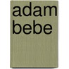 Adam Bebe by George Eliott