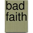 Bad Faith