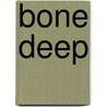 Bone Deep by Bonnie Dee