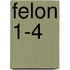 Felon 1-4