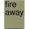 Fire Away door Ann Truesdell