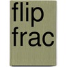 Flip Frac by Philippe Conil