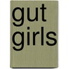 Gut Girls door Sarah Daniels