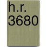 H.R. 3680 by United States Congressional House