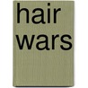 Hair Wars door David Yellen