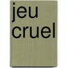 Jeu Cruel by Robe Silverberg