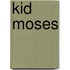 Kid Moses