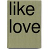 Like Love door Ed Mcbain