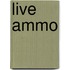 Live Ammo