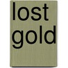 Lost Gold door Todhunter Ballard