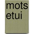 Mots Etui