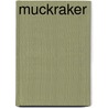 Muckraker by W. Sydney Robinson