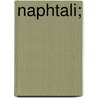 Naphtali; by Amanda [From Old Catalog] Michener