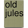 Old Jules by Mari Sandoz