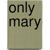 Only Mary by Wanda Wingler