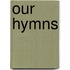 Our Hymns
