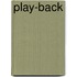 Play-Back