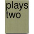 Plays Two