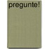 Pregunte!