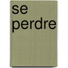 Se Perdre by A. Ernaux