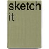Sketch It