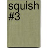 Squish #3 door Matt Holm