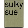 Sulky Sue door Cally Thomas Ryland