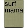 Surf Mama door Wilma Johnson