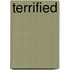 Terrified