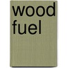 Wood Fuel door Frederic P. Miller