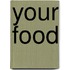 Your Food