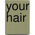 Your Hair