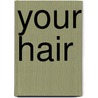 Your Hair door Claire Llewelyn