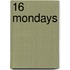 16 Mondays