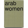 Arab Women door Judith E. Tucker