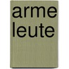Arme Leute door Minna Canth