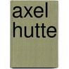 Axel Hutte door Martin Filler