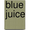 Blue Juice by Patricia Morris