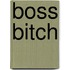 Boss Bitch