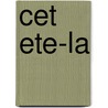 Cet Ete-la by Véronique Olmi
