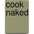 Cook Naked