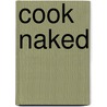 Cook Naked by Margaret Floyd