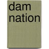 Dam Nation door Stephen Grace