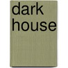 Dark House by Theresa Monsour