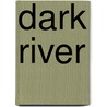 Dark River door Mary Jane Beaufrand